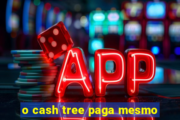 o cash tree paga mesmo